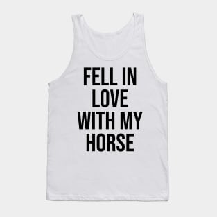 Fell in Love with my horse lovers trending now quotes Tank Top